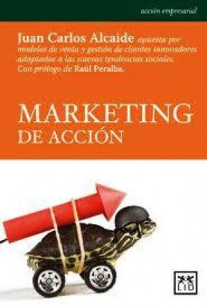 Marketing de Acción. Siete claves para tiempos convulsos (Reseña del libro de Juan Carlos Alcaide)